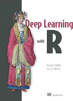 "Deep Learning with R" by François Chollet, J.J. Allaire