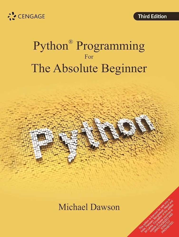 "Python Programming for the Absolute Beginner" by Michael Dawson