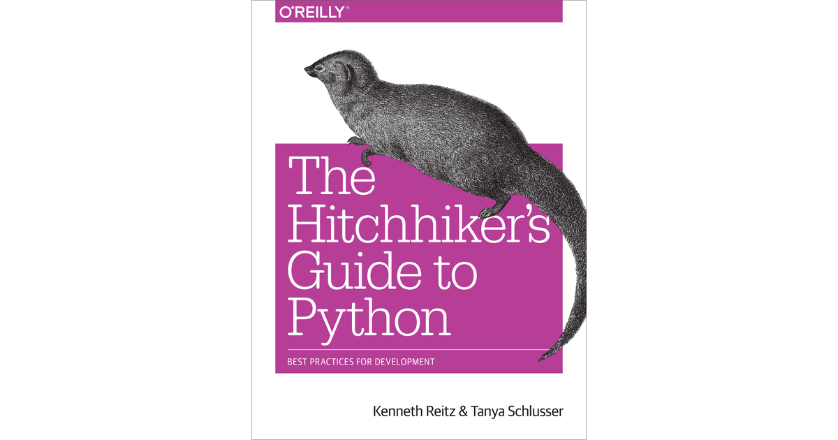 "The Hitchhiker's Guide to Python" by Kenneth Reitz and Tanya Schlusser