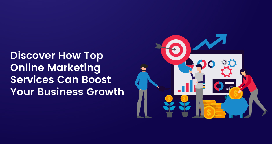 Los mejores servicios de marketing online pueden impulsar el crecimiento de su negocio