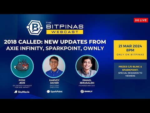2018 Call: Exciting Updates from Axie Infinity, SparkPoint, Ownly | BitPinas Webcast 44