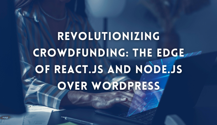 Een revolutie in crowdfunding De voorsprong van ReactJS en NodeJS via WordPress