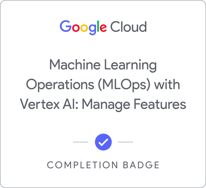 Machine Learning Operations (MLOps) with Vertex AI: Manage Features