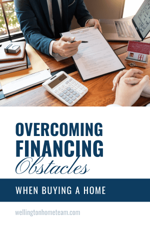 Overcoming Financing Obstacles When Buying a Home